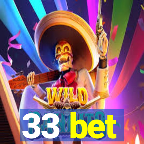 33 bet